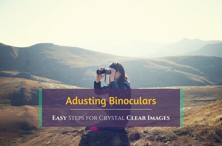 how to adjust binoculars for clear images