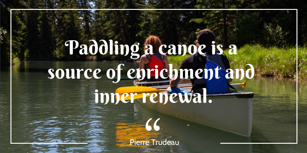 quote Paddling a canoe is a source of enrichment and inner renewal